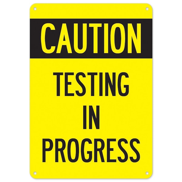 Public Sign, Testing In Progress, 24in X 18in Rigid Plastic, 18" W, 24" L, Testing In Progress